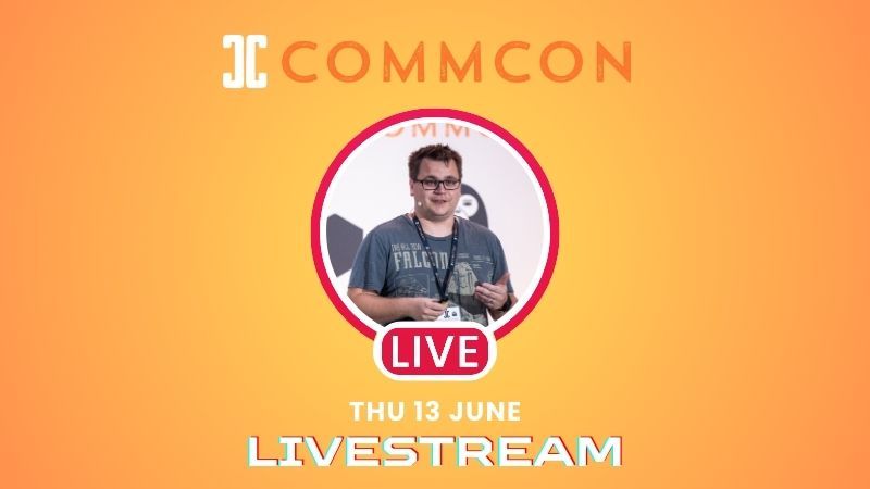 Orange graphic with CommCon logo and an image of Dan in the middle of a red circle with the word 'live' beneath it. Below is the text Thu 13 June LIVESTREAM